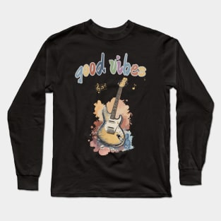 Good Vibes and Electric Guitar Long Sleeve T-Shirt